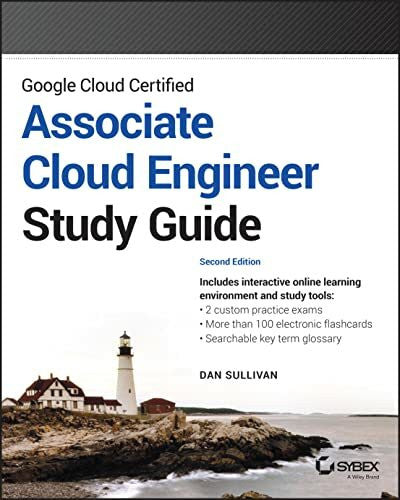 Sullivan, Dan Google Cloud Certified Associate Cloud Engineer Study Guide (Sybex Study Guide)