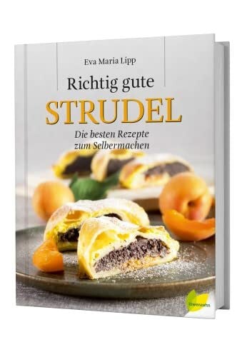 Eva Maria Lipp Richtig gute Strudel: Die besten Rezepte zum Selbermachen