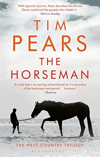 Pears, Tim The Horseman: The West Country Trilogy