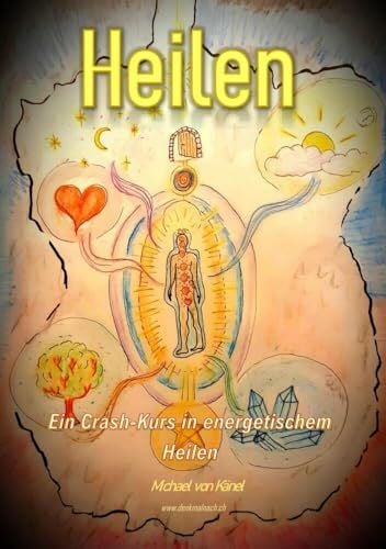 von Känel, Michael Heilen: Ein Crash-Kurs in energetischem Heilen (Spirituelles Wissen)