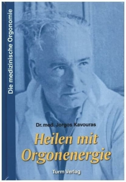Kavouras, Jorgos Heilen mit Orgonenergie: Die medizinische Orgonomie