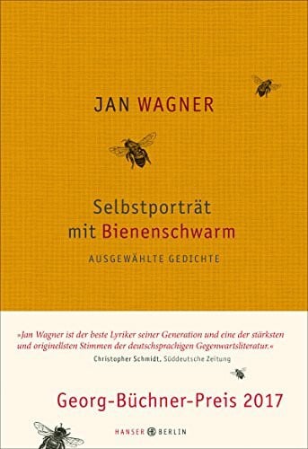 Wagner, Jan Selbstporträt mit Bienenschwarm: Ausgewählte Gedichte 2001- 2015