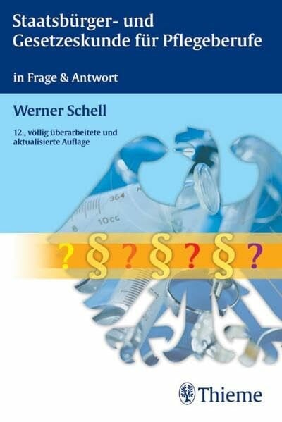 Schell, Werner Staatsbürger- und Gesetzeskunde für Pflegeberufe: in Frage & Antwort