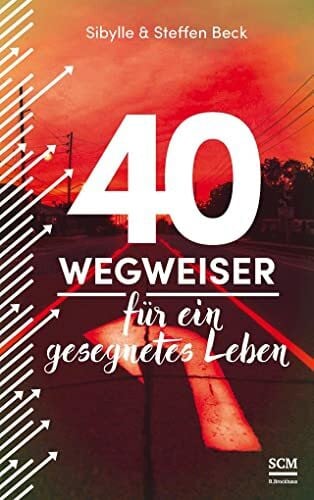 Beck, Steffen 40 Wegweiser für ein gesegnetes Leben