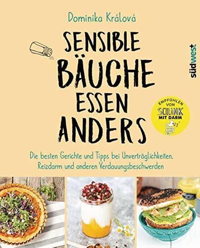 Králová, Dominika Sensible Bäuche essen anders: Die besten Gerichte und Tipps bei Unverträglichkeiten, Reizdarm und anderen Verdauungsbeschwerden - Ernährungstipps bei Morbus Crohn, Zöliakie oder nach einer Darm-OP