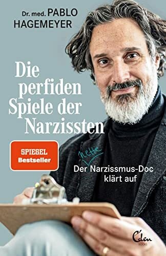 Hagemeyer, Dr. med. Pablo Die perfiden Spiele der Narzissten: Der nette Narzissmus-Doc klärt auf
