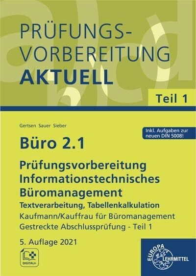 Sieber, Michael Büro 2.1 - Prüfungsvorbereitung aktuell Kaufmann/Kauffrau für Büromanagement: Informationstechnisches Büromanagement - Textverarbeitung, Tabellenkalkulation Gestreckte Abschlussprüfung Teil 1