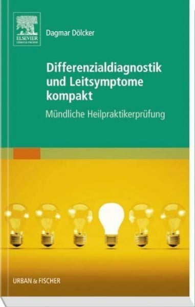 Dölcker, Dagmar Differenzialdiagnostik und Leitsymptome kompakt: Mündliche Heilpraktikerprüfung