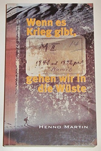 Henno Martin Wenn es Krieg gibt, gehen wir in die Wüste: Roman