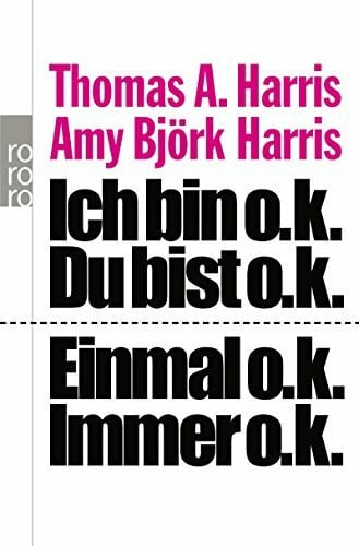 Kober, Hainer Ich bin o.k. - Du bist o.k. / Einmal o.k. - immer o.k.: Wie wir uns selbst besser verstehen und unsere Einstellung zu anderen verändern können: Transaktionsanalyse für den Alltag