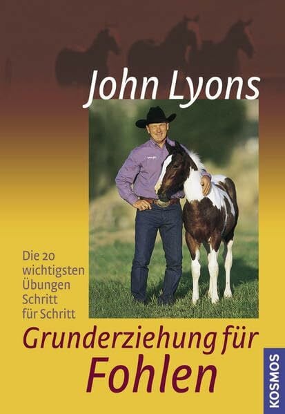 Lyons, John Grunderziehung für Fohlen: Die 20 wichtigsten Übungen Schritt für Schritt