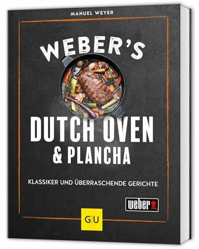 Weyer, Manuel Weber's Dutch Oven und Plancha: Outdoor Küche für Grillfans – Grill-Rezepte für jede Jahreszeit (Weber's Grillen)