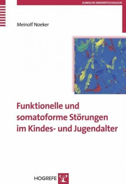 Noeker, Meinolf Funktionelle und somatoforme Störungen im Kindes- und Jugendalter: Habil.-Schr. (Klinische Kinderpsychologie)