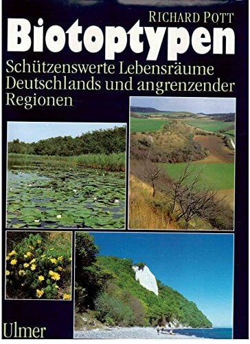 Pott, Richard Biotoptypen: Schützenswerte Lebensräume Deutschlands und angrenzender Regionen