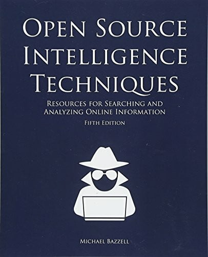 Bazzell, Michael Open Source Intelligence Techniques: Resources for Searching and Analyzing Online Information