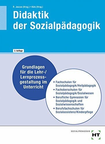 Rainer Jaszus Didaktik der Sozialpädagogik: Grundlagen für die Lehr-/Lernprozessgestaltung im Unterricht