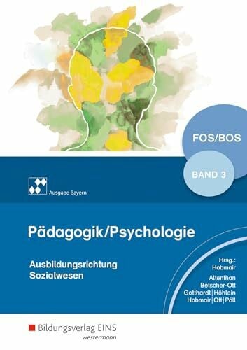 Altenthan, Sophia Pädagogik/Psychologie für die Berufliche Oberschule - Ausgabe Bayern: Schulbuch 3 (Pädagogik / Psychologie: Ausgabe für die Berufliche Oberstufe)