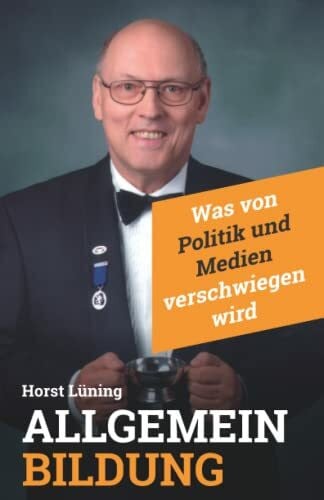 Lüning, Horst Allgemeinbildung: Was von Politik und Medien verschwiegen wird