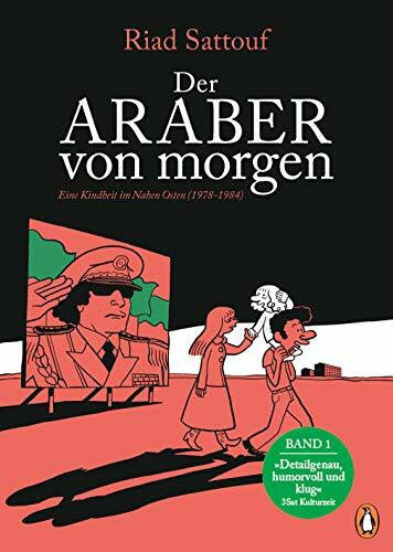Platthaus, Andreas Der Araber von morgen, Band 1: Eine Kindheit im Nahen Osten (1978-1984), Graphic Novel - Ausgezeichnet mit dem »Grand Prix de la Ville d’Angoulême« ... arabischer und westlicher Welt, Band 1)