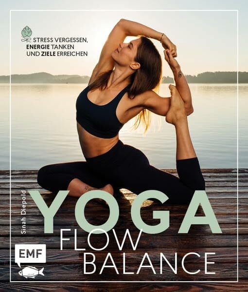 Diepold, Sinah Yoga Flow Balance: Stress vergessen, Energie tanken und Ziele erreichen