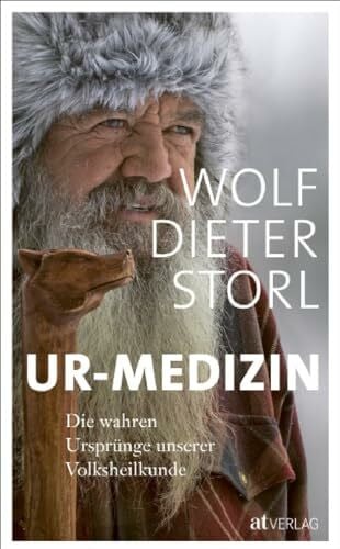 Storl, Wolf-Dieter Ur-Medizin: Die wahren Ursprünge unserer Volksheilkunde. Fundierte Darstellung des alten Heilwissens und der traditionellen Heilkunde der abendländischen Ureinwohner. Natürlich bei AT