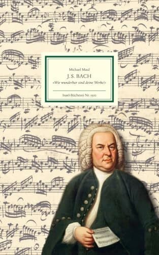 Maul, Michael J.S. Bach: »Wie wunderbar sind deine Werke« | Großformatige Sonderausgabe (Insel-Bücherei)