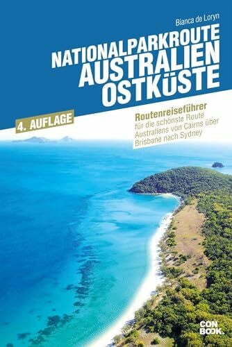 de Loryn, Bianca Nationalparkroute Australien - Ostküste: Die schönste Route Australiens von Cairns über Brisbane nach Sydney. (Routenreiseführer)