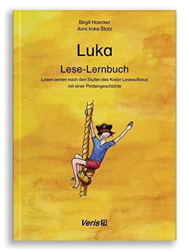 Anni Imke Stotz Luka. Lese-Lernbuch: Lesen lernen nach den Stufen des Kieler Leseaufbaus mit einer Piratengeschichte