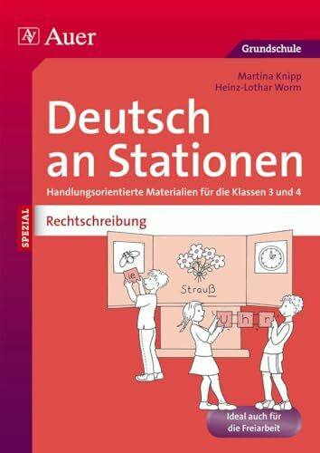 Worm, Heinz-Lothar Deutsch an Stationen Spezial: Rechtschreibung 3/4: Handlungsorientierte Materialien für die Klassen 3 und 4 (Stationentraining Grundschule Deutsch)