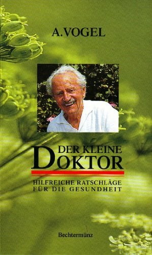 Vogel, Alfred Der kleine Doktor: Hilfreiche Ratschläge für die Gesundheit