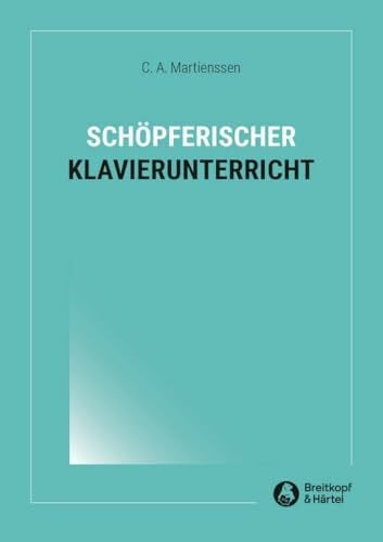 Carl Adolf Martienssen Schöpferischer Klavierunterricht (BV 194)