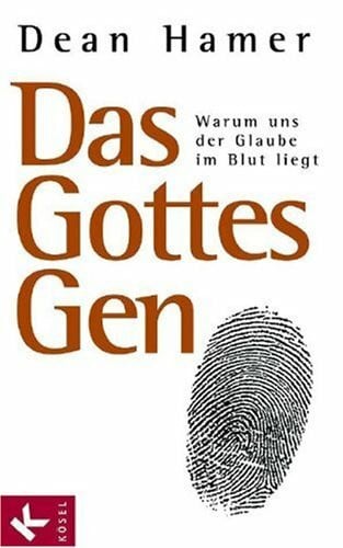 Hamer, Dean Das Gottes-Gen: Warum uns der Glaube im Blut liegt