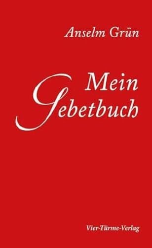 Anselm Grün Mein Gebetbuch: Meine persönlichen Gebete