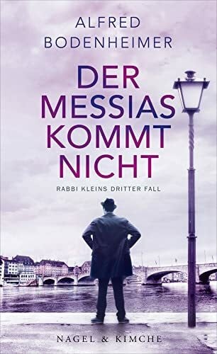 Bodenheimer, Alfred Der Messias kommt nicht: Rabbi Kleins dritter Fall