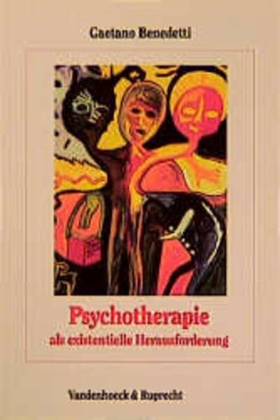 Benedetti, Prof. Dr. Gaetano Psychotherapie als existentielle Herausforderung: Die Psychotherapie der Psychose als Interaktion zwischen bewußten und unbewußten psychischen ... und einschichtig begrifflichem Denken