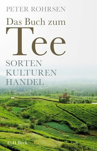 Rohrsen, Peter Das Buch zum Tee: Sorten - Kulturen - Handel
