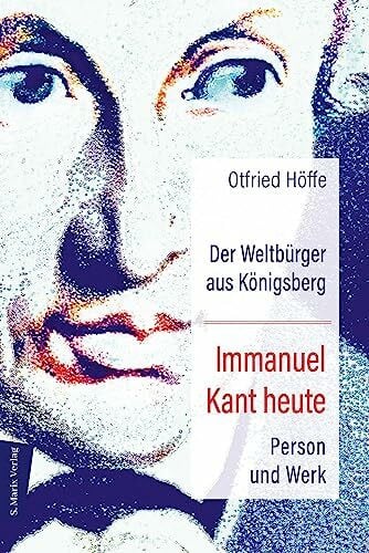 Höffe, Otfried Der Weltbürger aus Königsberg Immanuel Kant heute: Person und Werk