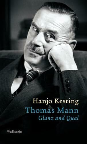 Hanjo Kesting Thomas Mann: Glanz und Qual