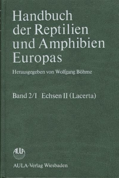 Böhme, Wolfgang Handbuch der Reptilien und Amphibien Europas, Bd.2/1, Echsen (Sauria): Echsen (Sauria) II (Lacertidae II: Lacerta)
