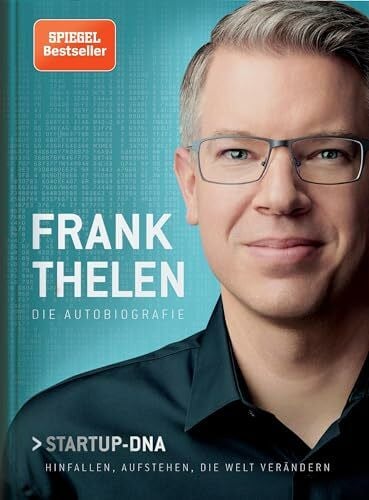 Frank Thelen Frank Thelen - Die Autobiografie: Startup-DNA - Hinfallen, aufstehen, die Welt verändern