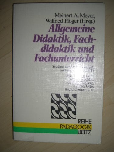 Plöger, Wilfried Allgemeine Didaktik, Fachdidaktik und Fachunterricht (Studien zur Schulpädagogik und Didaktik)