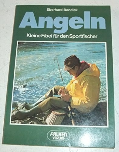 Bondick, Eberhard Angeln: Kleine Fibel für den Sportfischer (Falken Bücher)