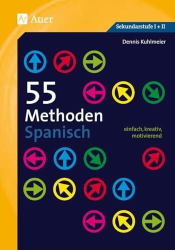 Kuhlmeier, Dennis 55 Methoden Spanisch: einfach, kreativ, motivierend (5. bis 13. Klasse)