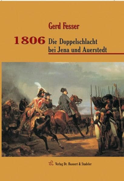 Fesser, Gerd 1806: Die Doppelschlacht bei Jena und Auerstedt (Napoleons Schlachten)