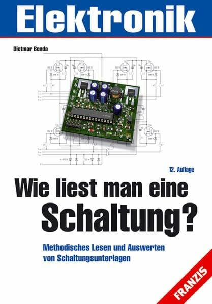 Benda, Dietmar Wie liest man eine Schaltung?: Methodisches Lesen und Auswerten von Schaltungsunterlagen