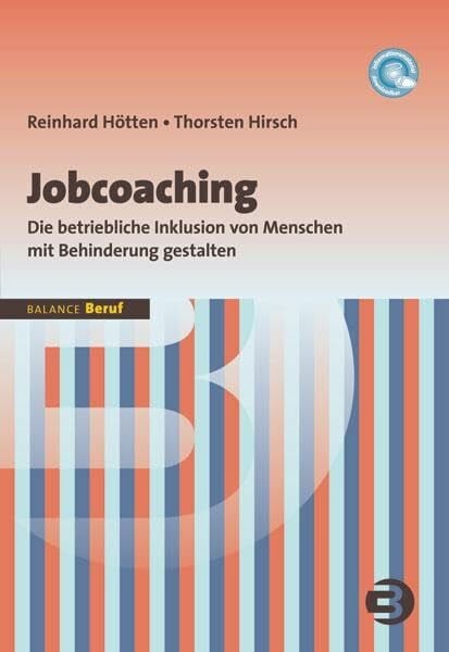 Hötten, Reinhard Jobcoaching: Die betriebliche Inklusion von Menschen mit Behinderung gestalten (BALANCE Beruf)