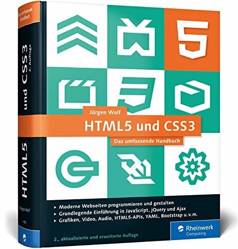 Wolf, Jürgen HTML5 und CSS3: Das umfassende Handbuch zum Lernen und Nachschlagen. Inkl. JavaScript, Bootstrap, Responsive Webdesign u. v. m.