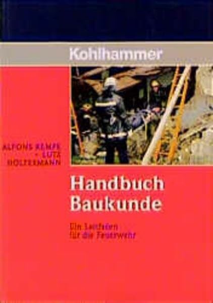 Holtermann, Lutz Handbuch Baukunde: Ein Leitfaden für die Feuerwehr (Fachbuchreihe Brandschutz)