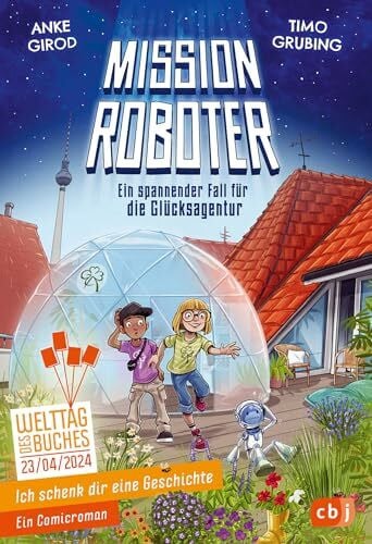Grubing, Timo Ich schenk dir eine Geschichte - Mission Roboter – ein spannender Fall für die Glücksagentur: Das Buch zum Welttag des Buches 2024