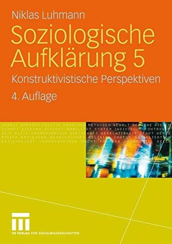 Luhmann, Niklas Soziologische Aufklärung 5: Konstruktivistische Perspektiven (German Edition)